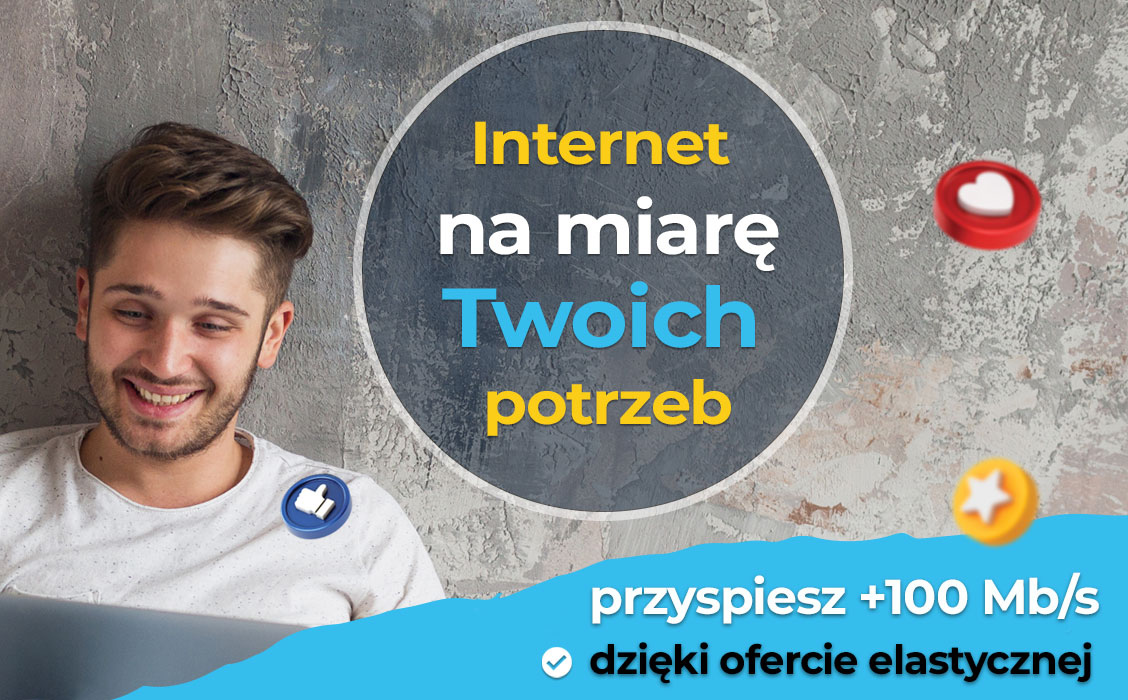 Internet na miarę Twoich potrzeb - przyspiesz o 100Mb/s