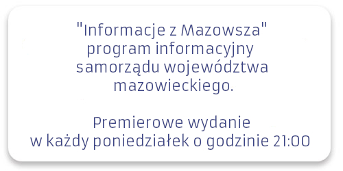 "Informacje z Mazowsza" program informacyjny samorządu województwa mazowieckiego